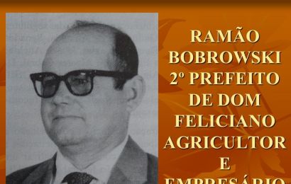 PERSONALIDADES – RAMÃO BOBROWSKI – PREFEITO, AGRICULTOR E EMPRESÁRIO