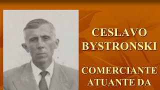 Personalidades - Ceslavo Bystronski - Um descendente de Imigrantes e Comerciante atuante