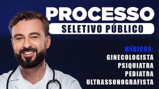 Último dia para se inscrever no Processo Seletivo Público para contratação temporária de Médicos Ginecologista, Psiquiatra, Pediatra e  Ultrassonografista 