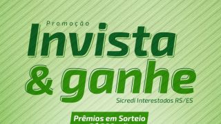 Sicredi Interestados RS/ES lança Campanha Invista e Ganhe