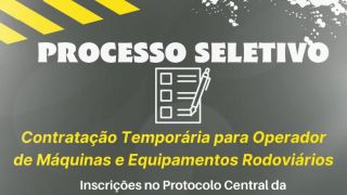 Divulgado Edital de Processo Seletivo Público para Contratação Temporária para Operador de Máquinas e Equipamentos Rodoviários