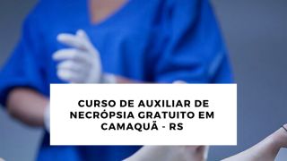 Camaquã terá curso de NECRÓPSIA gratuito