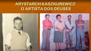 Personalidades - ARYSTARCH KASZKUREWICZ