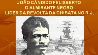 João Cândido Felisberto - O Almirante Negro